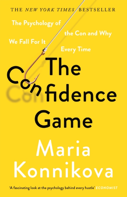 The Confidence Game : The Psychology of the Con and Why We Fall for It Every Time, Paperback / softback Book
