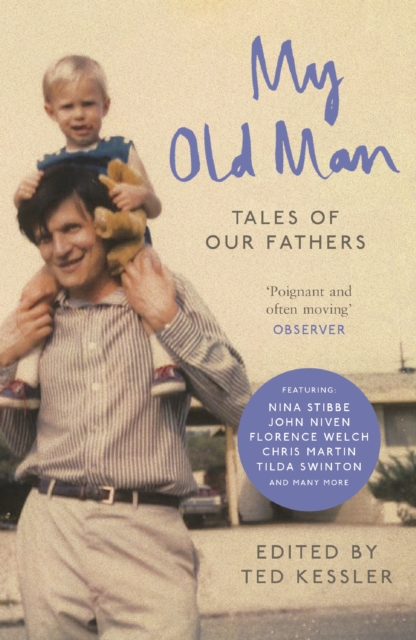 My Old Man : Tales of Our Fathers, Paperback / softback Book