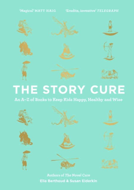 The Story Cure : An A-Z of Books to Keep Kids Happy, Healthy and Wise, Hardback Book