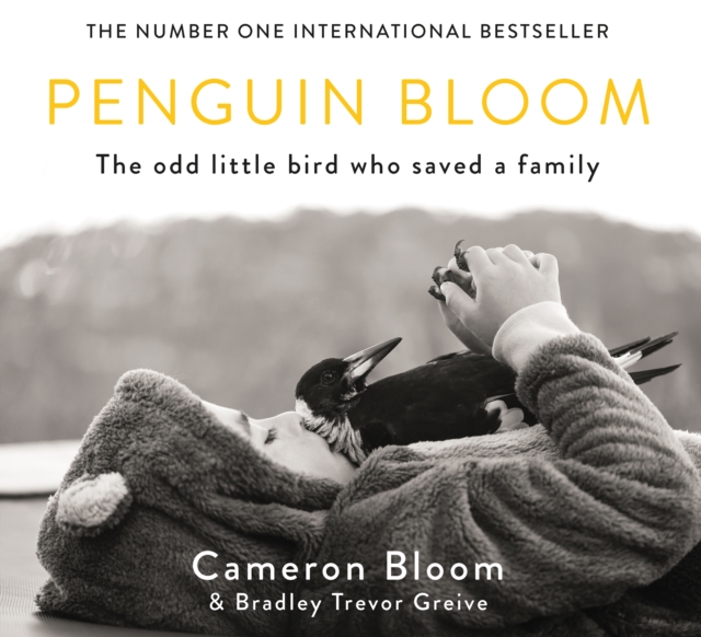 Penguin Bloom : The Odd Little Bird Who Saved a Family, Hardback Book