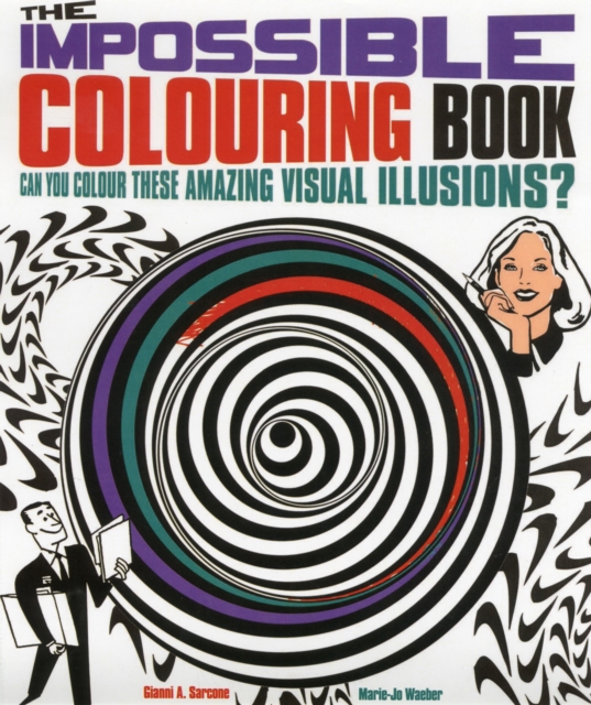 The Impossible Colouring Book : Can You Colour These Amazing Visual Illusions?, Paperback Book