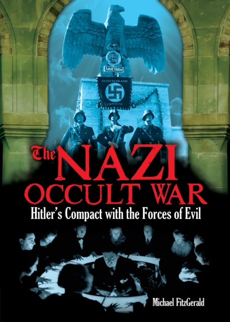 The Nazi Occult War : Hitler's Compact with the Forces of Evil, EPUB eBook