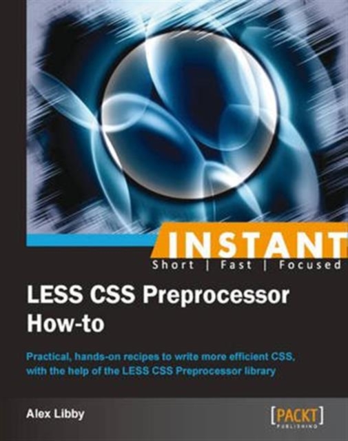 Instant LESS CSS Preprocessor How-to, Paperback / softback Book