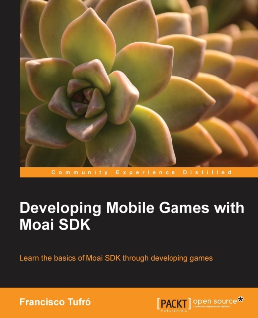 Developing Mobile Games with Moai SDK, Paperback / softback Book