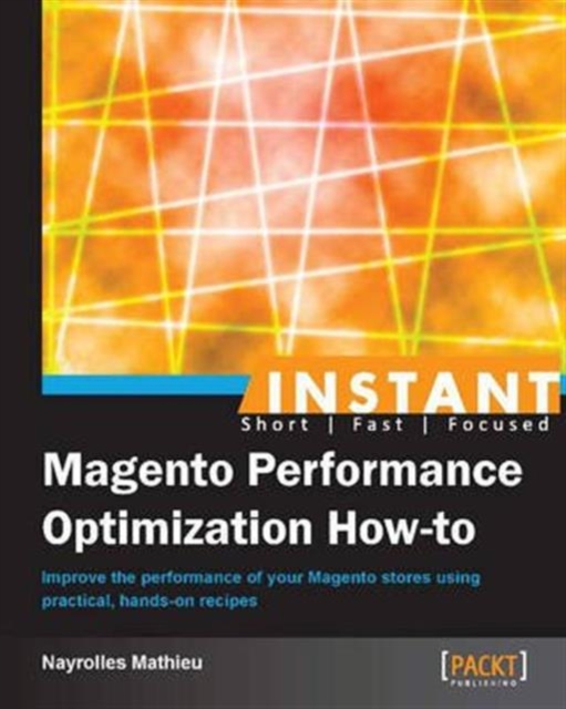Instant Magento Performance Optimization How-to, Electronic book text Book