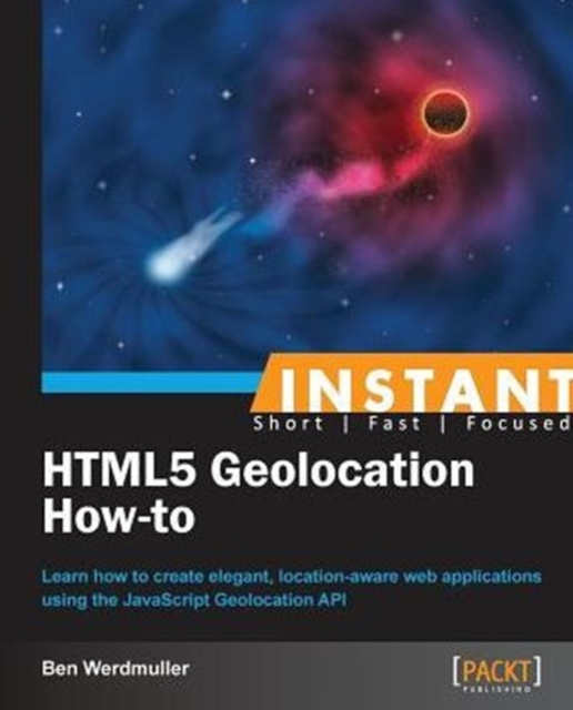 Instant HTML5 Geolocation How-To, Electronic book text Book