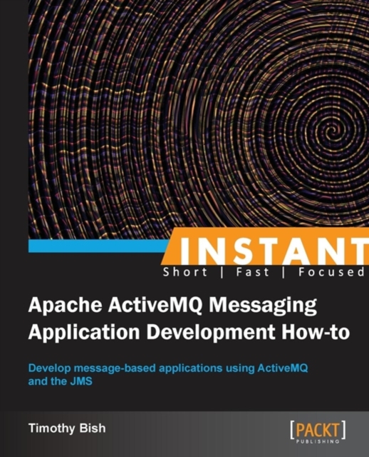 Instant Apache ActiveMQ Messaging Application Development How-to, Electronic book text Book