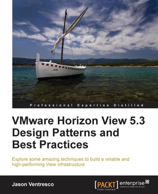 VMware Horizon View 5.3 Design Patterns and Best Practices, Paperback / softback Book