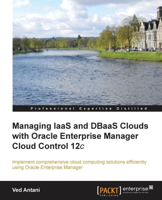 Managing IaaS and DBaaS Clouds with Oracle Enterprise Manager Cloud Control 12c, Electronic book text Book