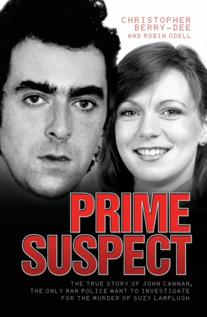 Prime Suspect - The True Story of John Cannan, The Only Man the Police Want to Investigate for the Murder of Suzy Lamplugh, EPUB eBook
