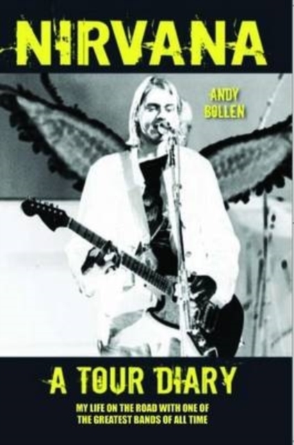 Nirvana - A Tour Diary: My Life on the Road with One of the Greatest Bands of All Time, EPUB eBook