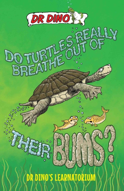 Do Turtles Really Breathe Out Of Their Bums? And Other Crazy, Creepy and Cool Animal Facts, Paperback / softback Book