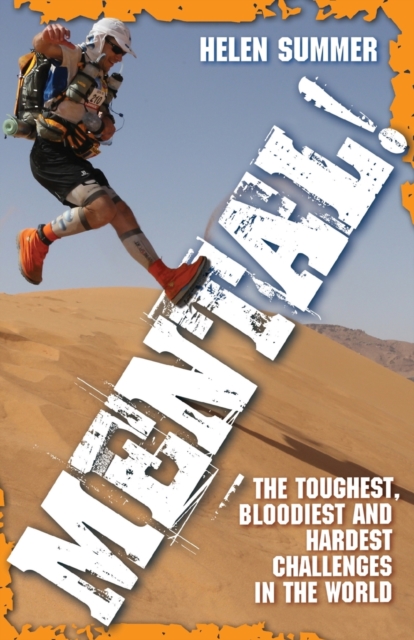 Mental! : The Toughest, Bloodiest and Hardest Challenges in the World, Paperback / softback Book