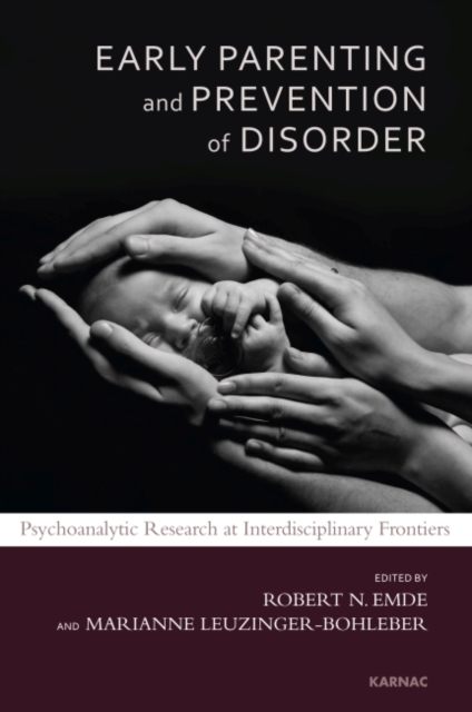 Early Parenting and Prevention of Disorder : Psychoanalytic Research at Interdisciplinary Frontiers, Paperback / softback Book