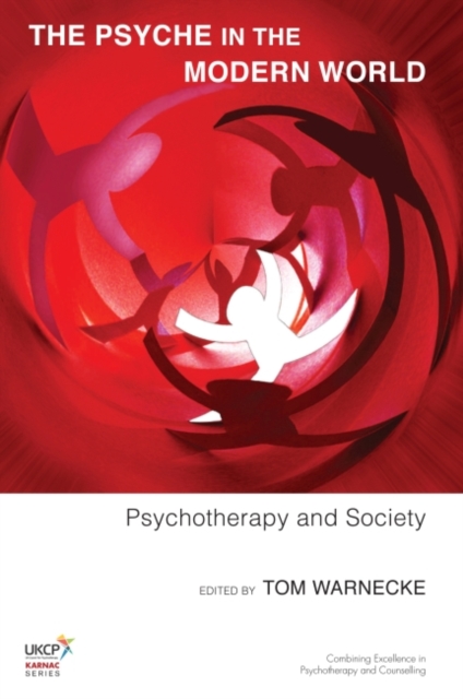 The Psyche in the Modern World : Psychotherapy and Society, Paperback / softback Book