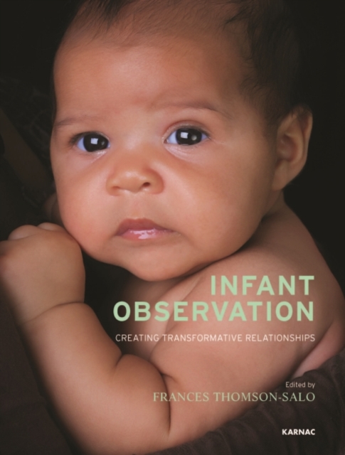 Infant Observation : Creating Transformative Relationships, Paperback / softback Book