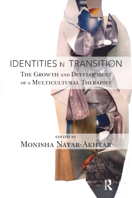 Identities in Transition : The Growth and Development of a Multicultural Therapist, Paperback / softback Book