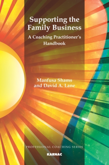 Supporting the Family Business : A Coaching Practitioner's Handbook, Paperback / softback Book