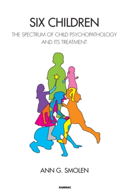Six Children : The Spectrum of Child Psychopathology and its Treatment, Paperback / softback Book