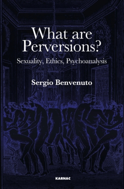 What are Perversions? : Sexuality, Ethics, Psychoanalysis, Paperback / softback Book