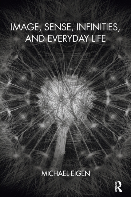 Image, Sense, Infinities, and Everyday Life, Paperback / softback Book