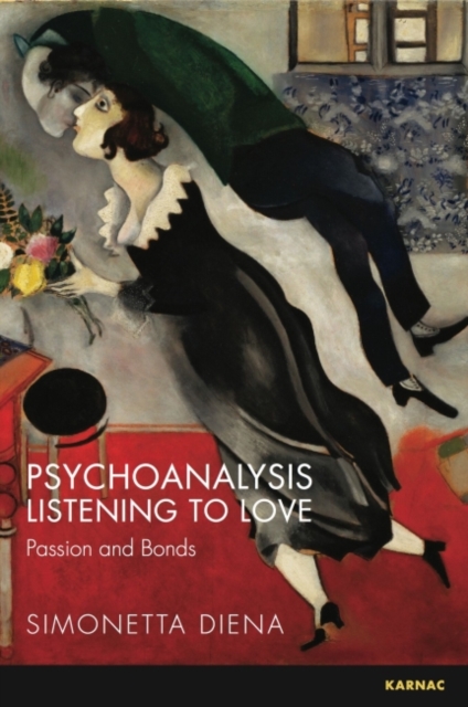 Psychoanalysis Listening to Love : Passion and Bonds, Paperback / softback Book