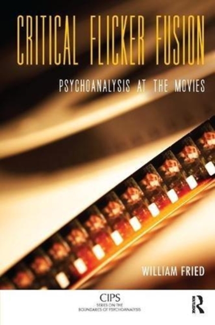 Critical Flicker Fusion : Psychoanalysis at the Movies, Paperback / softback Book
