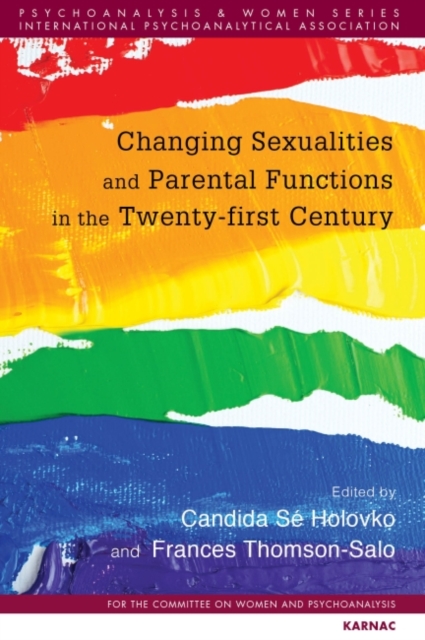 Changing Sexualities and Parental Functions in the Twenty-First Century : Changing Sexualities, Changing Parental Functions, Paperback / softback Book