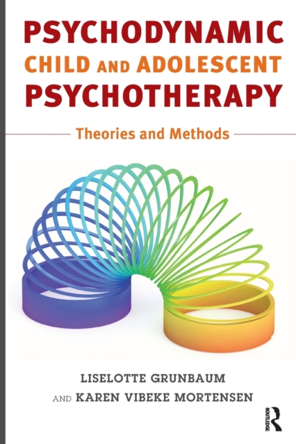 Psychodynamic Child and Adolescent Psychotherapy : Theories and Methods, Paperback / softback Book