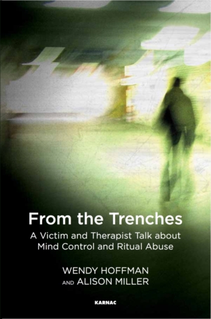 From the Trenches : A Victim and Therapist Talk about Mind Control and Ritual Abuse, Paperback / softback Book