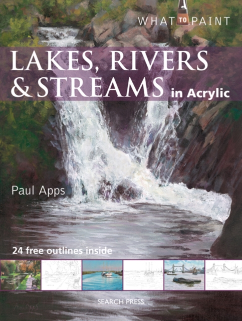 What to Paint: Lakes, Rivers & Streams in Acrylic, Paperback / softback Book