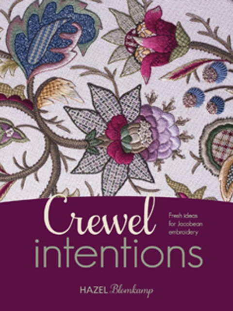 Crewel Intentions : Fresh Ideas for Jacobean Embroidery, Paperback / softback Book