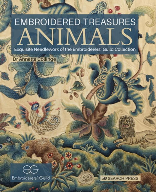 Embroidered Treasures: Animals : Exquisite Needlework of the Embroiderers’ Guild Collection, Hardback Book