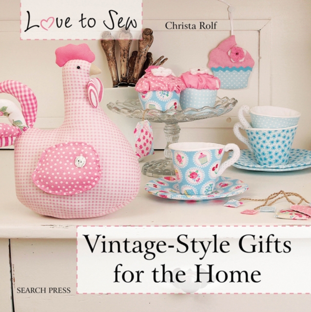 Love to Sew: Vintage-Style Gifts for the Home, Paperback / softback Book
