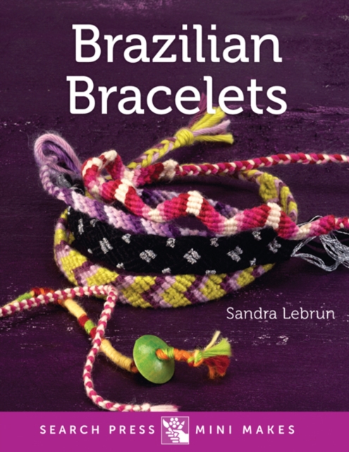 Search Press Mini Makes: Brazilian Bracelets, Hardback Book