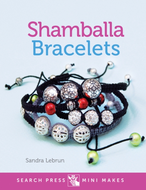 Search Press Mini Makes: Shamballa Bracelets, Hardback Book
