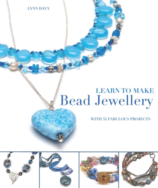 Learn to Make Bead Jewellery : With 35 Fabulous Projects, Paperback / softback Book