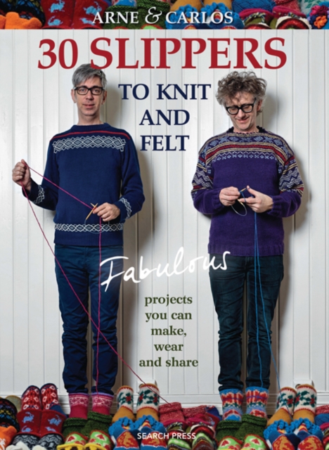 30 Slippers to Knit and Felt : Fabulous Projects You Can Make, Wear and Share, Paperback / softback Book