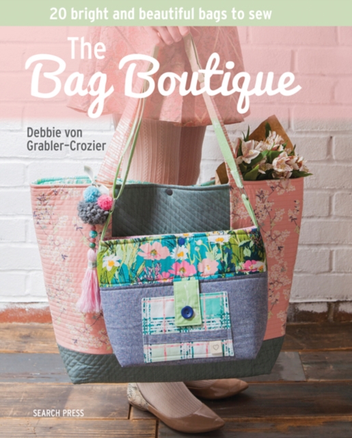 The Bag Boutique : 20 Bright and Beautiful Bags to Sew, Paperback / softback Book