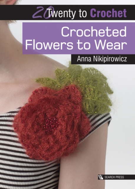 20 to Crochet: Crocheted Flowers to Wear, Paperback / softback Book