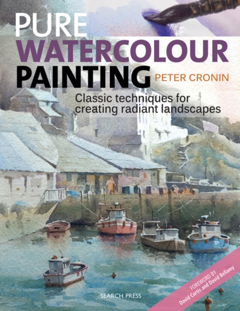 Pure Watercolour Painting : Classic Techniques for Creating Radiant Landscapes, Paperback / softback Book