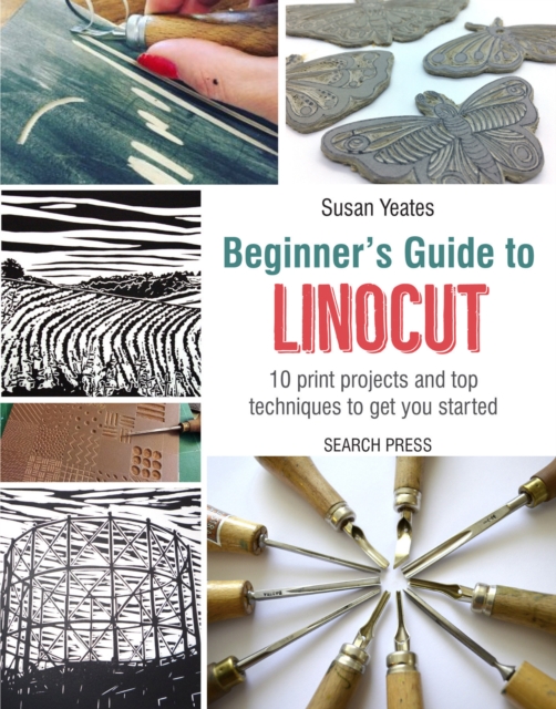 Beginner's Guide to Linocut : 10 Print Projects with Top Techniques to Get You Started, Paperback / softback Book