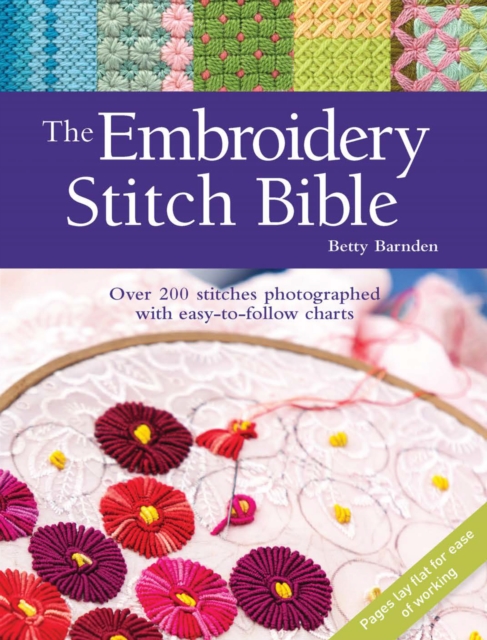 The Embroidery Stitch Bible : Over 200 Stitches Photographed with Easy-to-Follow Charts, Paperback / softback Book