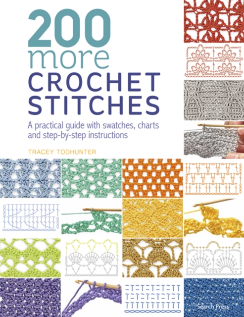 200 More Crochet Stitches : A Practical Guide with Swatches, Charts and Step-by-Step Instructions, Paperback / softback Book