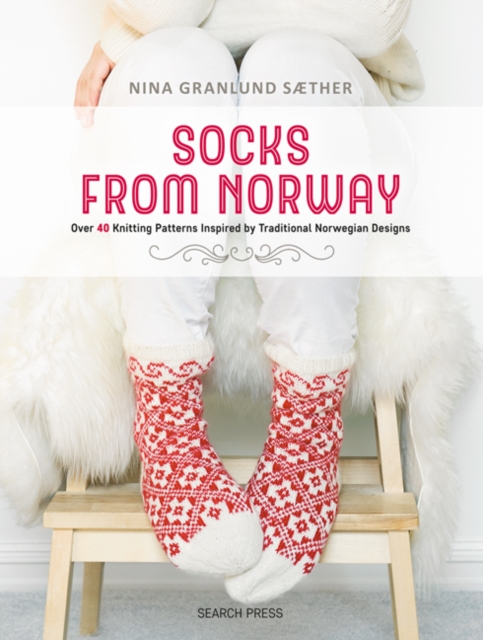 Socks from Norway : Over 40 Knitting Patterns Inspired by Traditional Norwegian Designs, Paperback / softback Book