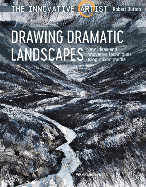 The Innovative Artist: Drawing Dramatic Landscapes : New Ideas and Innovative Techniques Using Mixed Media, Paperback / softback Book
