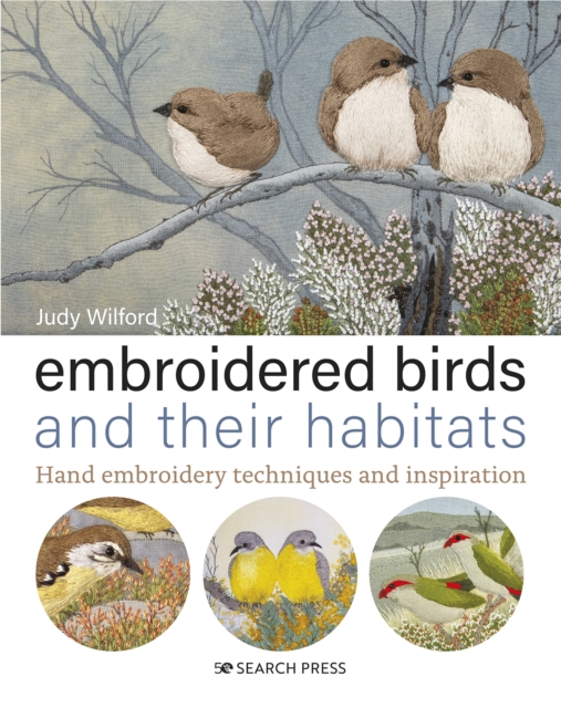 Embroidered Birds and their Habitats : Hand Embroidery Techniques and Inspiration, Hardback Book