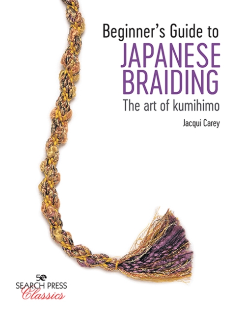 Beginner's Guide to Japanese Braiding : The Art of Kumihimo, Paperback / softback Book