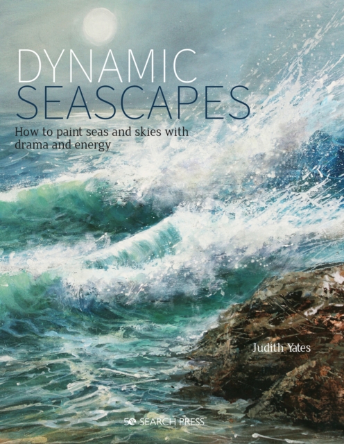 Dynamic Seascapes : How to Paint Seas and Skies with Drama and Energy, Paperback / softback Book