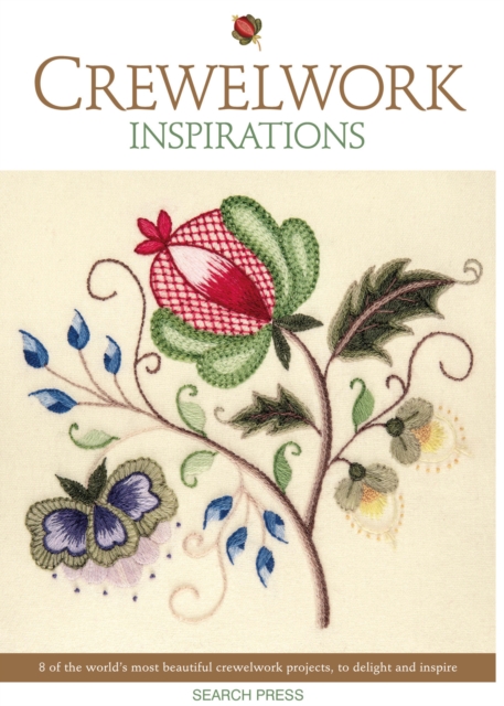 Crewelwork Inspirations : 8 of the World’s Most Beautiful Crewelwork Projects, to Delight and Inspire, Paperback / softback Book